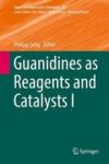 Guanidines As Reagents And Catalysts I Hardcover 1ST Ed. 2017