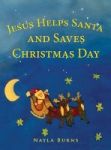 Jesus Helps Santa And Saves Christmas Day Hardcover