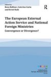 The European External Action Service And National Foreign Ministries - Convergence Or Divergence? Hardcover New Ed
