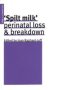 Spilt Milk - Perinatal Loss And Breakdown   Paperback