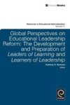 Global Perspectives On Educational Leadership Reform - The Development And Preparation Of Leaders Of Learning And Learners Of Le