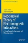Neoclassical Theory Of Electromagnetic Interactions 2017 - A Single Theory For Macroscopic And Microscopic Scales Hardcover