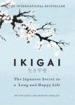 Ikigai - The Japanese Secret To A Long And Happy Life Hardcover