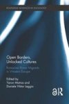 Open Borders Unlocked Cultures - Romanian Roma Migrants In Western Europe Hardcover