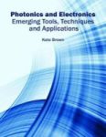Photonics And Electronics: Emerging Tools Techniques And Applications Hardcover