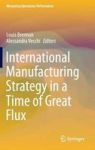 International Manufacturing Strategy In A Time Of Great Flux Hardcover 1ST Ed. 2017