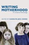 Writing Motherhood - A Creative Anthology On Motherhood And Writing Paperback