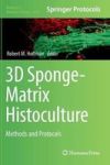 3D Sponge-matrix Histoculture - Methods And Protocols Hardcover 1ST Ed. 2018