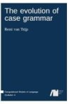 The Evolution Of Case Grammar Hardcover