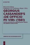 Georgius Cassander& 39 S & 39 De Officio Pii Viri& 39 1561 - Critical Edition With Contemporary French And German Translation