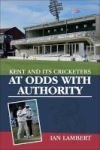 At Odds With Authority - Kent And Its Cricketers Paperback