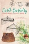 Earth Basketry - Weaving Containers With Natures Materials Paperback