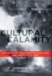 Cultural Calamity - Culture Driven Risk Management Disasters And How To Avoid Them Hardcover
