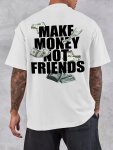 Make Money Not Friends"creative Print Men's Casual T-Shirt Summer Fashion Crew Neck Short Sleeve Top Modern Streetwear Style For