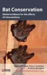 Bat Conservation - Global Evidence For The Effects Of Interventions Hardcover New