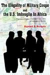 The Illegality of Military Coups and the U.S. Imbroglio In Africa