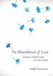 The Abundance Of Less - Lessons In Simple Living From Rural Japan Paperback