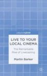 Live To Your Local Cinema - The Remarkable Rise Of Livecasting Hardcover