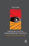 Ordinary People Extraordinary Violence - Naxalites And Hindu Extremists In India Paperback