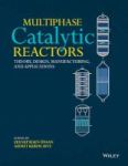 Multiphase Catalytic Reactors - Theory Design Manufacturing And Applications Hardcover