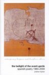 The Twilight Of The Avant-garde - Spanish Poetry 1980-2000 Hardcover