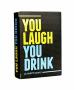 You Laugh You Drink - The Drinking Game For People Who Can't Keep A Straight Face A Party Game