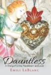Dauntless - A Story Of Crime Punishment And Love Hardcover