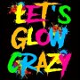 Let's Glow Crazy" Colorful Vinyl Iron-on Transfer For T-shirts And Accessories