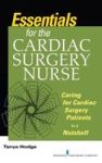 Essentials For The Cardiac Surgery Nurse - Caring For Cardiac Surgery Patients In A Nutshell Paperback