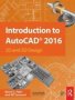 Introduction To Autocad 2016 - 2D And 3D Design   Hardcover