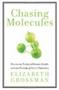 Chasing Molecules - Poisonous Products Human Health And The Promise Of Green Chemistry   Hardcover