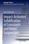 Impact-activated Solidification Of Cornstarch And Water Suspensions Hardcover 2015 Ed.