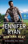 Montana Heat: Escape To You - A Montana Heat Novel Paperback