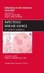 Infections In The Intensive Care Unit An Issue Of Infectious Disease Clinics 1E The Clinics: Internal Medicine