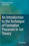 An Introduction To The Technique Of Formative Processes In Set Theory Hardcover 1ST Ed. 2018