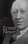 Ernest Newman - A Critical Biography Hardcover