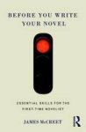 Before You Write Your Novel - Essential Skills For The First-time Novelist Paperback