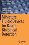 Miniature Fluidic Devices For Rapid Biological Detection Hardcover 1ST Ed. 2018