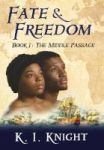Fate & Freedom - Book I: The Middle Passage Hardcover