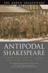 Antipodal Shakespeare - Remembering And Forgetting In Britain Australia And New Zealand 1916 - 2016 Hardcover