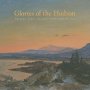 Glories Of The Hudson - Frederic Edwin Church&  39 S Views From Olana   Hardcover