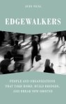 Edgewalkers: People And Organizations That Take Risks Build Bridges And Break New Ground