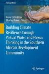 Building Climate Resilience Through Virtual Water And Nexus Thinking In The Southern African Development Community Hardcover 1ST