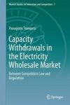 Capacity Withdrawals In The Electricity Whole Market - Between Competition Law And Regulation Hardcover 1ST Ed. 2017