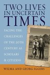 Two Lives In Uncertain Times: Facing The Challenges Of The 20TH Century As Scholars And Citizens Studies In German History