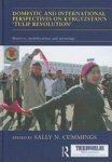 Domestic And International Perspectives On Kyrgyzstan& 39 S 'tulip Revolution& 39 - Motives Mobilization And Meanings Hardcove