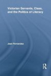 Victorian Servants Class And The Politics Of Literacy Paperback