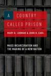 A Country Called Prison - Mass Incarceration And The Making Of A New Nation Hardcover
