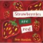 Strawberries Are Red   Board Book 1ST U.s. Ed