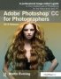 Adobe Photoshop Cc For Photographers 2015 Release - A Professional Image Editor&  39 S Guide To The Creative Use Of Photoshop For The Macintosh And PC   Hardcover 3RD Edition